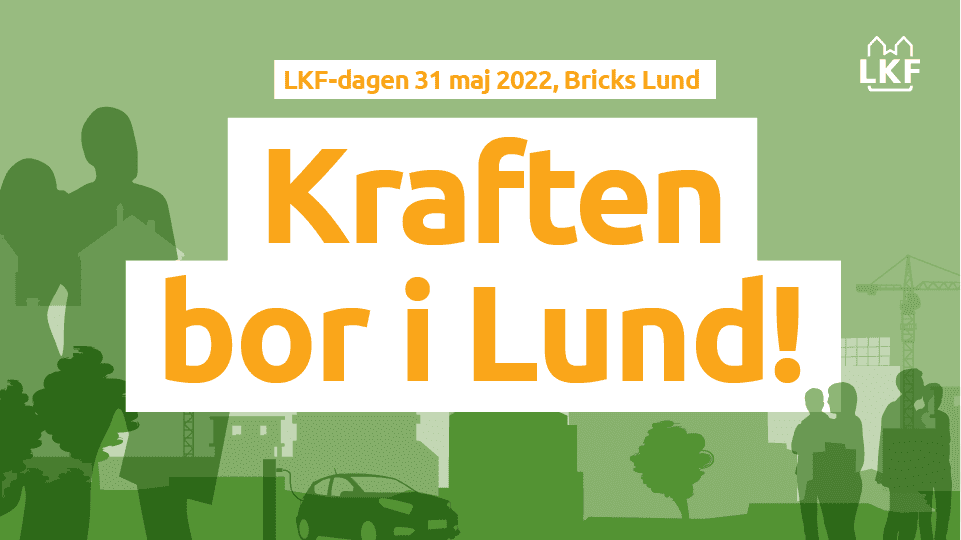 Välkommen till LKF-dagen – vi möjliggör hållbar stadsutveckling med smarta och trygga hem!