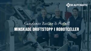 Stabilare robotceller gav färre driftstopp hos Beslag & Metall
